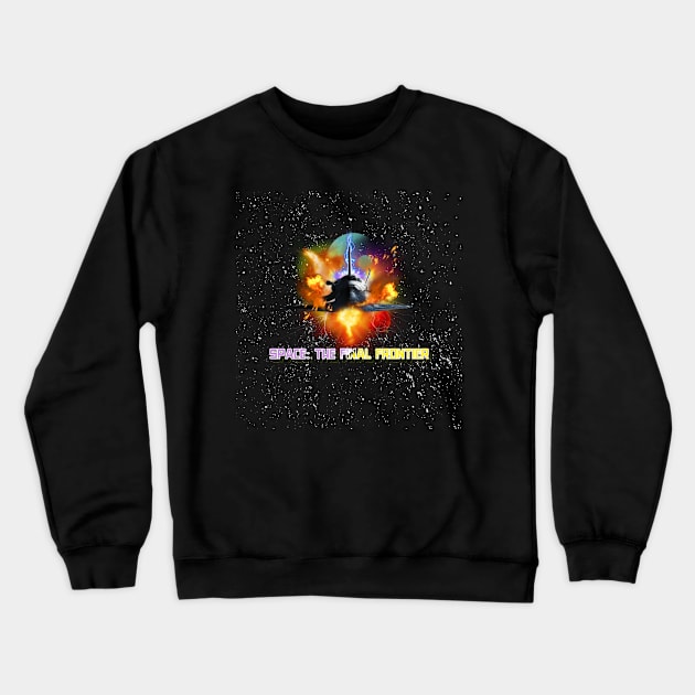 Space: The Final Frontier Crewneck Sweatshirt by storeglow